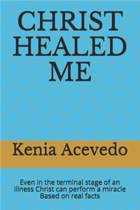 Christ Healed Me