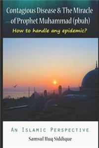 Contagious Disease & The Miracle of Prophet Muhammad (pbuh)