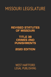 Revised Statutes of Missouri Title 38 Crimes and Punishments 2020 Edition