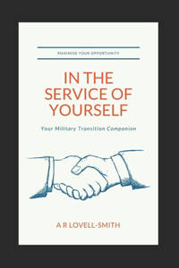 In the Service of Yourself: Your Military Transition Companion