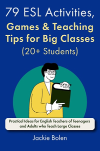 79 ESL Activities, Games & Teaching Tips for Big Classes (20+ Students)