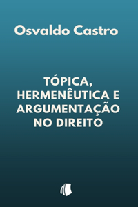 Tópica, Hermenêutica e Argumentação no Direito