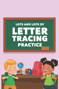 Lots And Lots Of Letter Tracing Practice