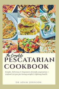 The Complete Pescatarian Cookbook