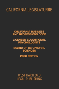 California Business and Professions Code Licensed Educational Psychologists Board of Behavioral Sciences 2020 Edition