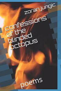 confessions of the blinded octopus