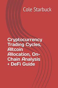 Cryptocurrency Trading Cycles, Altcoin Allocation, On-Chain Analysis + DeFi Guide