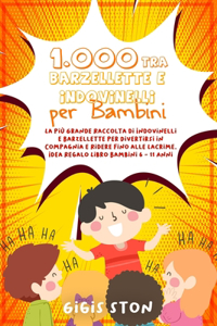 1.000 Tra Barzellette e Indovinelli per Bambini: La più grande raccolta di indovinelli e barzellette per divertirsi in compagnia e ridere fino alle lacrime. Idea regalo libro bambini 6-11 anni