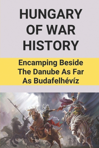 Hungary Of War History