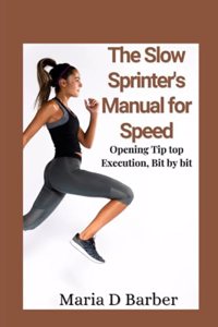 Slow Sprinter's Manual for Speed