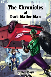 Chronicles of Dark Matter Man