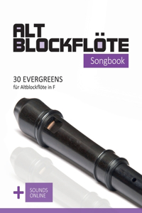 Altblockflöte Songbook - 30 Evergreens für Altblockflöte in F