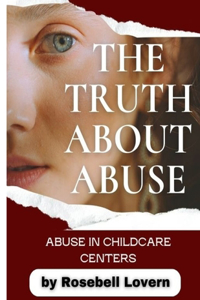 The Truth about Abuse (Experiences about Abuse in Childcare Centers)