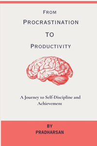 From Procrastination To Productivity