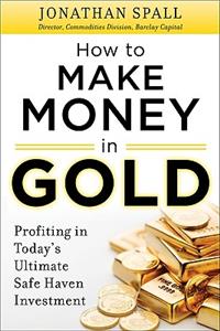 How to Profit in Gold: Professional Tips and Strategies for Today's Ultimate Safe Haven Investment