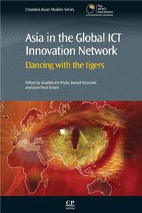 Asia in the Global Ict Innovation Network: Dancing with the Tigers