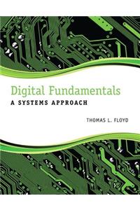 Digital Fundamentals: A Systems Approach