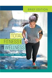 Total Fitness & Wellness, Brief Edition Plus Mastering Health with Pearson Etext -- Access Card Package