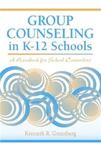 Group Counseling in K-12 Schools: A Handbook for School Counselors