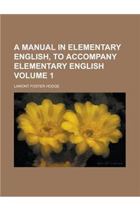 A Manual in Elementary English, to Accompany Elementary English Volume 1