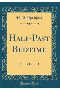 Half-Past Bedtime (Classic Reprint)