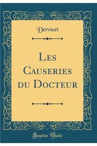 Les Causeries Du Docteur (Classic Reprint)