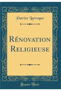 Rï¿½novation Religieuse (Classic Reprint)
