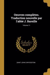 Oeuvres complètes. Traduction nouvelle par l'abbé J. Bareille; Volume 11