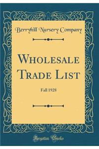 Wholesale Trade List: Fall 1928 (Classic Reprint)