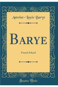 Barye: French School (Classic Reprint)