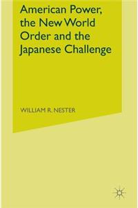 American Power, the New World Order and the Japanese Challenge