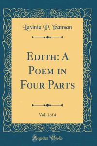 Edith: A Poem in Four Parts, Vol. 1 of 4 (Classic Reprint)