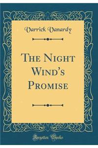 The Night Wind's Promise (Classic Reprint)