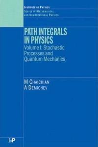 Path Integrals in Physics: Volume I Stochastic Processes and Quantum Mechanics [Special Indian Edition - Reprint Year: 2020]