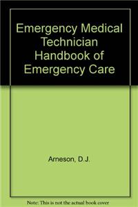 Emergency Medical Technician Handbook of Emergency Care