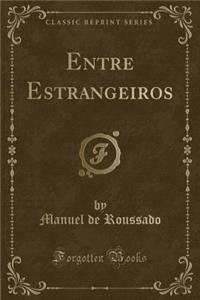 Entre Estrangeiros (Classic Reprint)