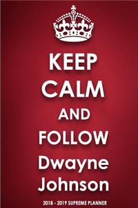 Keep Calm and Follow Dwayne Johnson 2018-2019 Supreme Planner