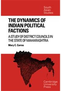 The Dynamics Of Indian Political Factions A Study Of District Councils In The State Of Maharashtra (Re- Issue)