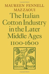 The Italian Cotton Industry in the Later Middle Ages, 1100-1600