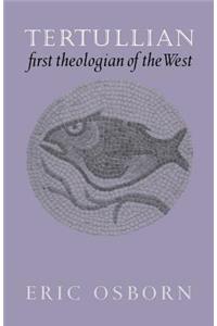 Tertullian, First Theologian of the West