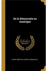 De la Démocratie en Amérique