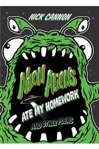 Neon Aliens Ate My Homework: And Other Poems