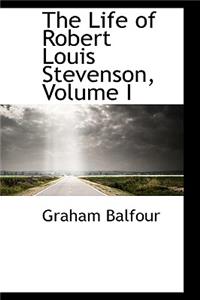 The Life of Robert Louis Stevenson, Volume I