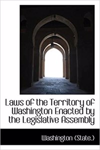 Laws of the Territory of Washington Enacted by the Legislative Assembly