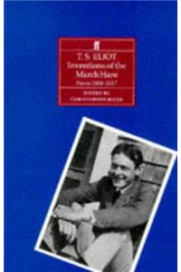 Inventions of the March Hare: Poems 1909 - 1917 by T. S. Eliot
