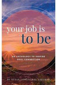 Your Job is To Be
