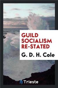 Guild Socialism Re-Stated