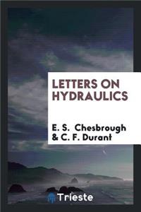 Letters on Hydraulics: A Correspondence Between E.S. Chesbrough and C.F ...