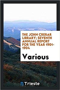 THE JOHN CRERAR LIBRARY; SEVENTH ANNUAL