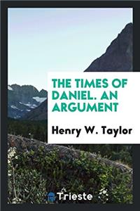 The times of Daniel. An argument